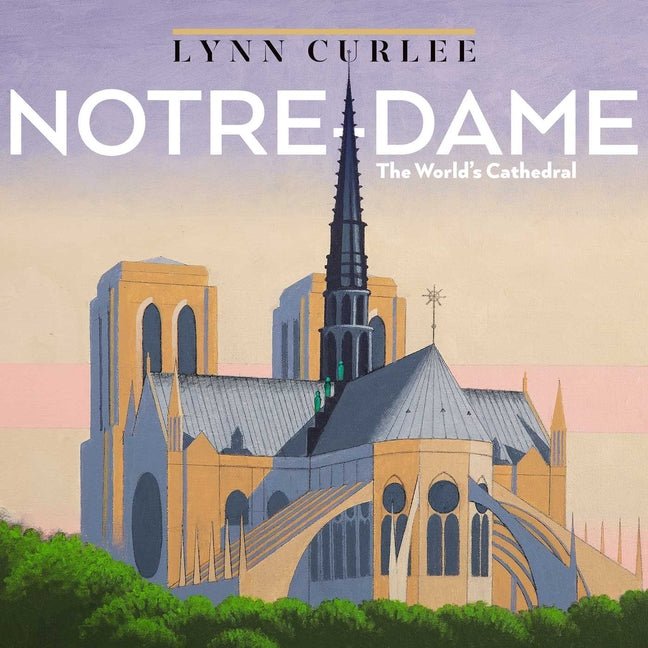 Notre-Dame: The World's Cathedral - Ingram