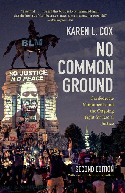 No Common Ground, Second Edition: Confederate Monuments and the Ongoing Fight for Racial Justice (With a New Preface by the Author) - Ingram