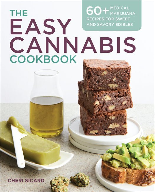 Easy Cannabis Cookbook: 60+ Medical Marijuana Recipes for Sweet and Savory Edibles - Ingram