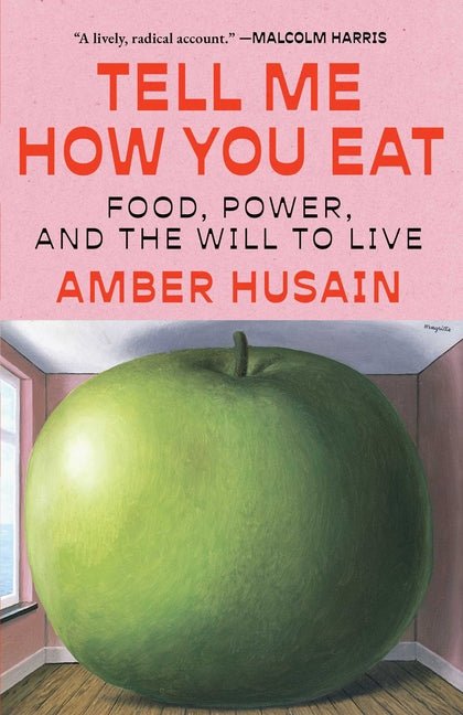 Tell Me How You Eat: Food, Power, and the Will to Live - Ingram