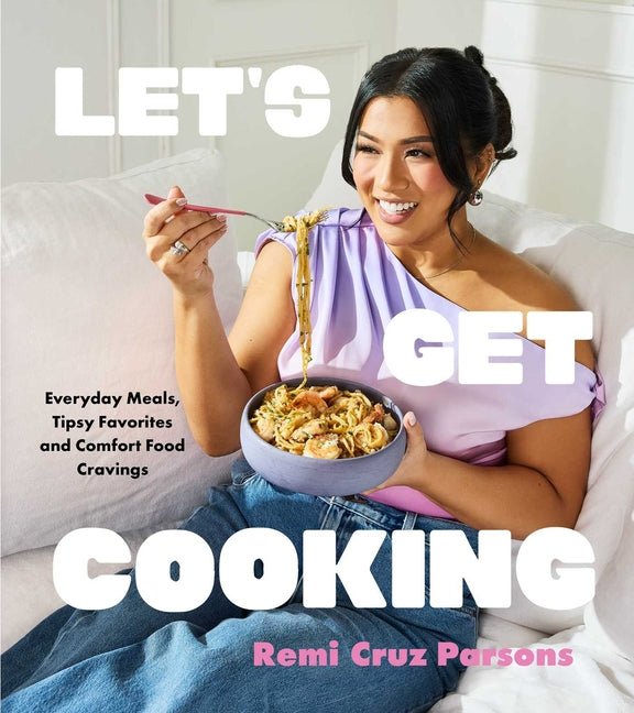 Let's Get Cooking: Everyday Meals, Tipsy Favorites and Comfort Food Cravings (a Cookbook) - Ingram