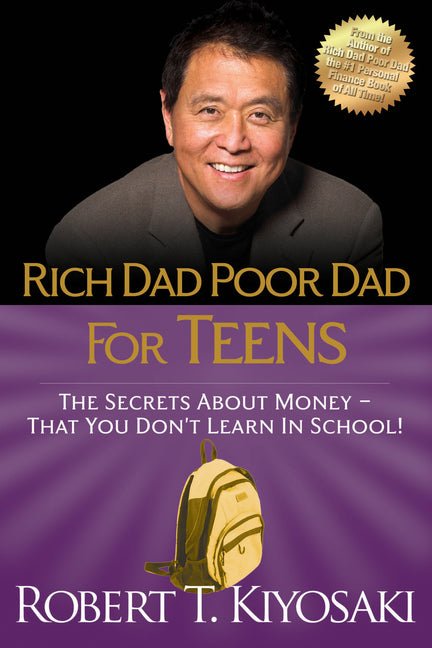 Rich Dad Poor Dad for Teens: The Secrets about Money--That You Don't Learn in School! - Ingram