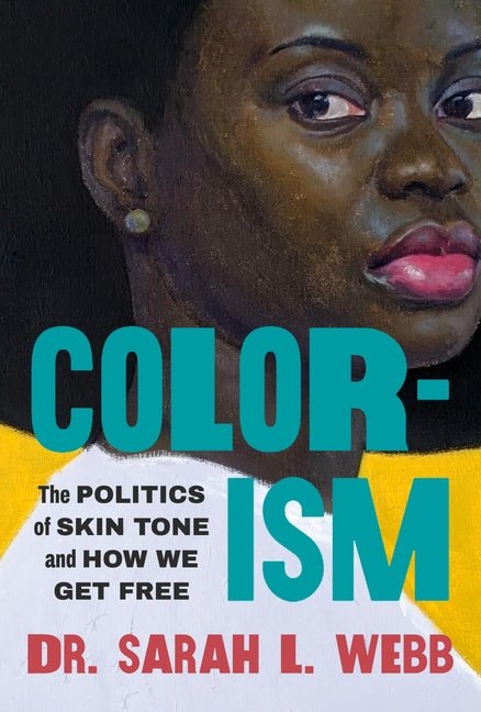 Colorism: The Politics of Skin Tone and How We Get Free - Ingram