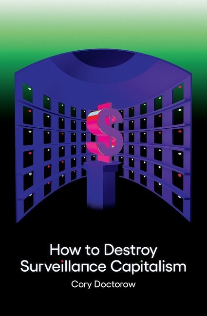 How to Destroy Surveillance Capitalism - Ingram