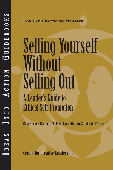 Selling Yourself Without Selling Out: A Leader's Guide to Ethical Self-Promotion - Ingram