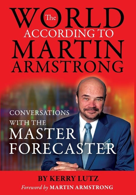 World According to Martin Armstrong: Conversations with the Master Forecaster - Ingram