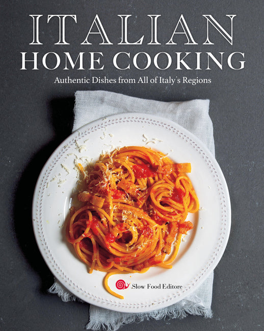 Italian Home Cooking: Authentic Dishes from All of Italy's Regions
