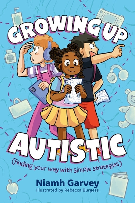 Growing Up Autistic (Finding Your Way with Simple Strategies)