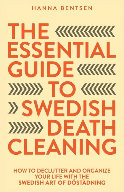 Essential Guide to Swedish Death Cleaning: How to Declutter and Organize Your Life With the Swedish Art of Döstädning - Ingram