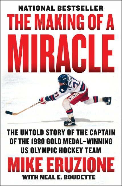 Making of a Miracle: The Untold Story of the Captain of the 1980 Gold Medal-Winning U.S. Olympic Hockey Team - Ingram