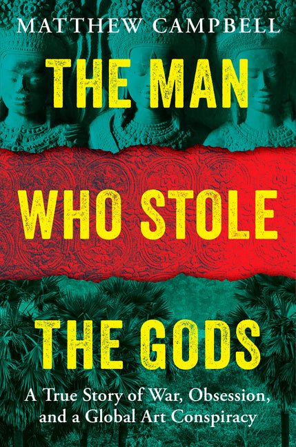 The Man Who Stole the Gods: A True Story of War, Obsession, and a Global Art Conspiracy - Ingram