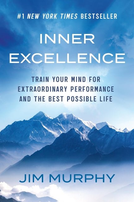 Inner Excellence: Train Your Mind for Extraordinary Performance and the Best Possible Life - Ingram