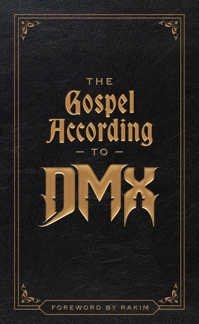 The Gospel According to DMX: (Foreword by Rakim)