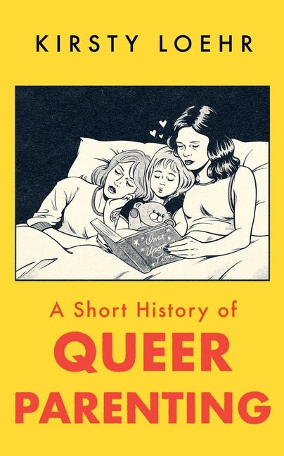 Short History of Queer Parenting - Ingram