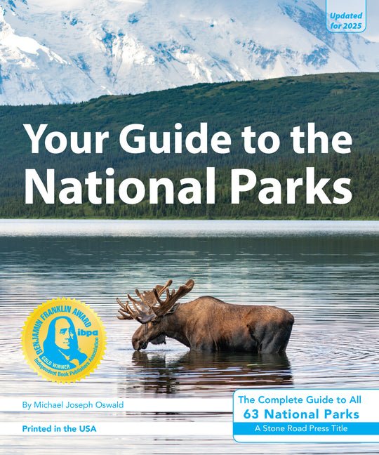 Your Guide to the National Parks: The Complete Guide to All 63 National Parks
