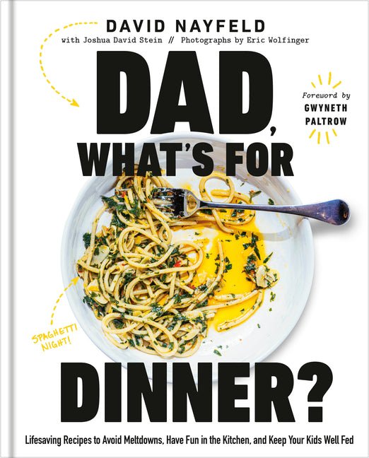 Dad, What's for Dinner?: Lifesaving Recipes to Avoid Meltdowns, Have Fun in the Kitchen, and Keep Your Kids Well Fed: A Cookbook - Ingram