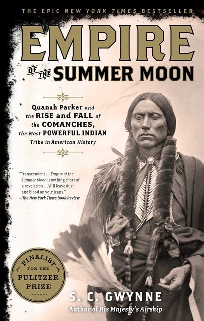 Empire of the Summer Moon: Quanah Parker and the Rise and Fall of the Comanches, the Most Powerful Indian Tribe in American History - Ingram