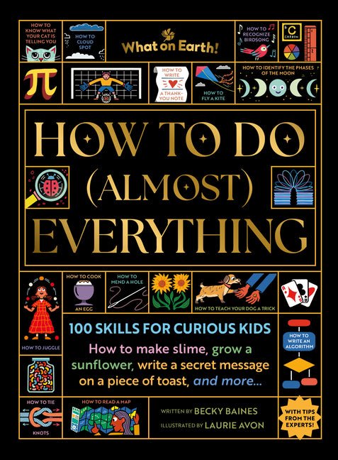 How to Do (Almost) Everything: 100 Skills for Curious Kids