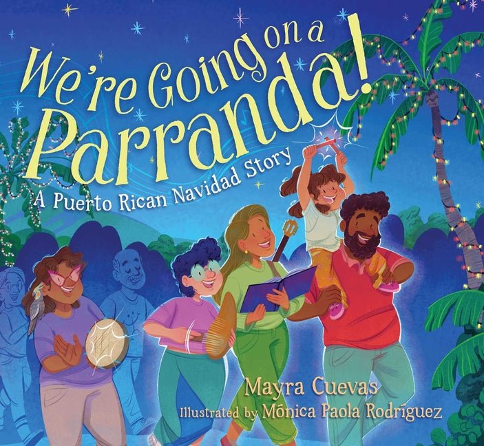 We're Going on a Parranda!: A Puerto Rican Navidad Story