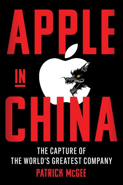 Apple in China: The Capture of the World's Greatest Company - Ingram