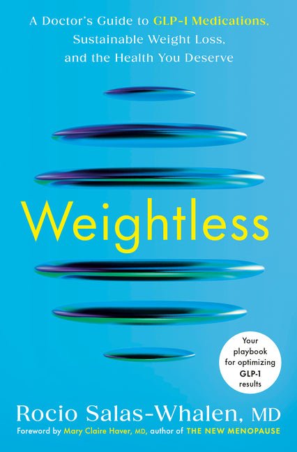 Weightless: A Doctor's Guide to Glp-1 Medications, Sustainable Weight Loss, and the Health You Deserve - Ingram