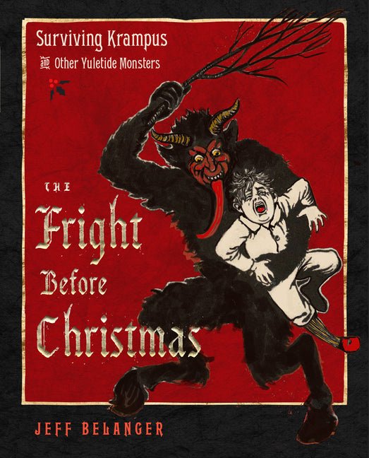 Fright Before Christmas: Surviving Krampus and Other Yuletide Monsters, Witches, and Ghosts - Ingram
