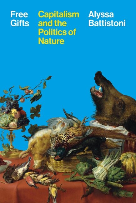 Free Gifts: Capitalism and the Politics of Nature - Ingram