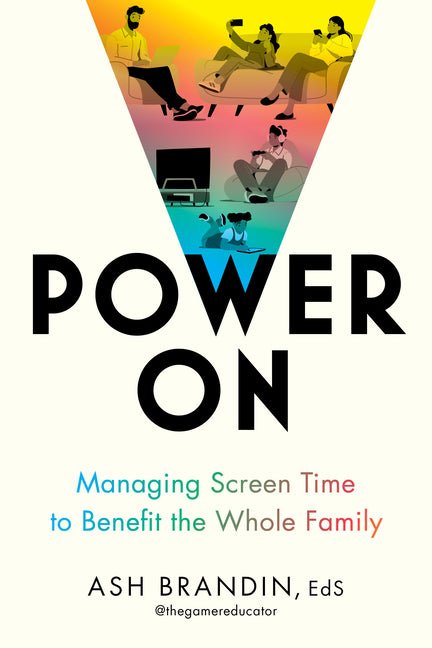Power on: Managing Screen Time to Benefit the Whole Family - Ingram