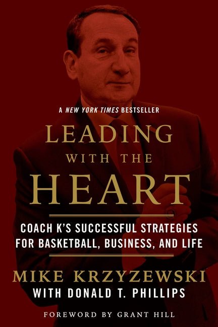 Leading with the Heart: Coach K's Successful Strategies for Basketball, Business, and Life - Ingram