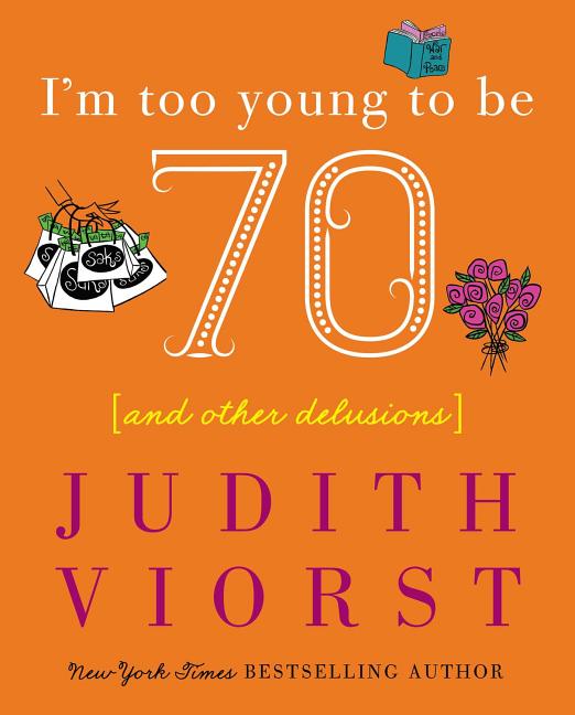 I'm Too Young to Be Seventy: And Other Delusions - Ingram