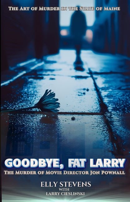 Goodbye, Fat Larry: The Murder of Movie Director Jon Pownall - Ingram