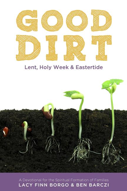 Good Dirt: Lent, Holy Week & Eastertide - Ingram