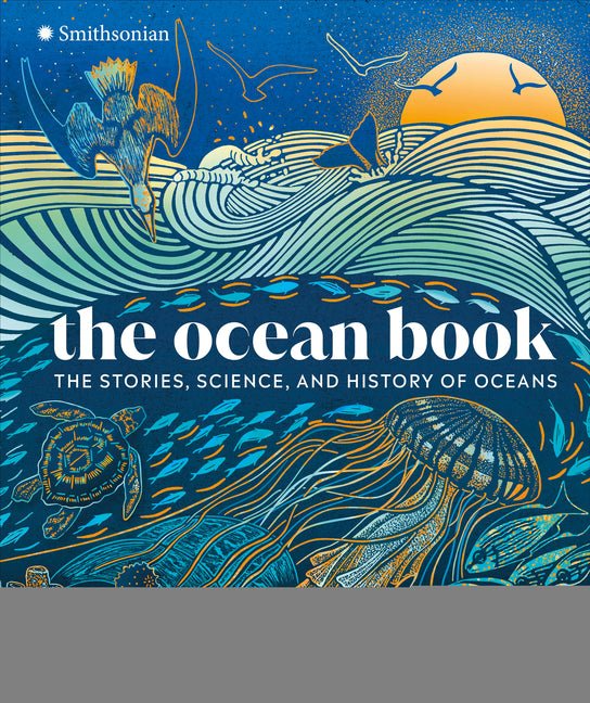 The Ocean Book: The Stories, Science, and History of Oceans - Ingram