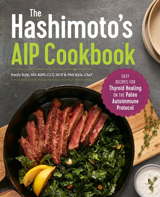 Hashimoto's AIP Cookbook: Easy Recipes for Thyroid Healing on the Paleo Autoimmune Protocol - Ingram