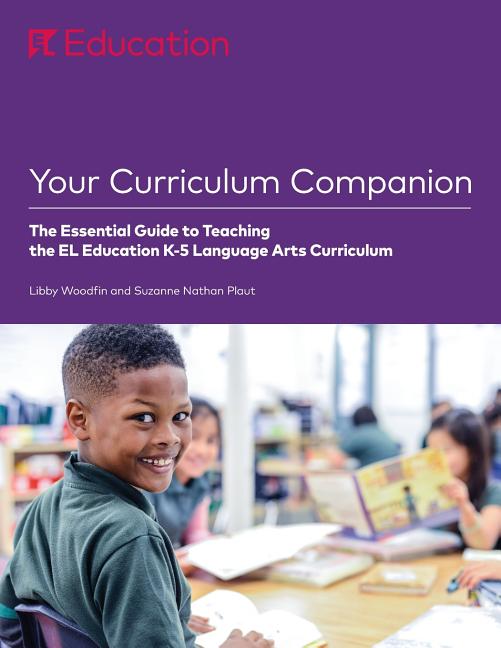 Your Curriculum Companion: The Essential Guide to Teaching the EL Education K-5 Language Arts Curriculum - Ingram