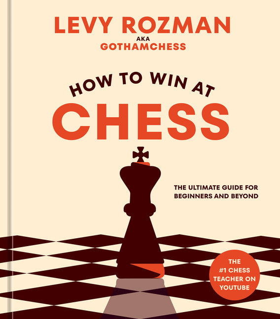 How to Win at Chess: The Ultimate Guide for Beginners and Beyond - Ingram