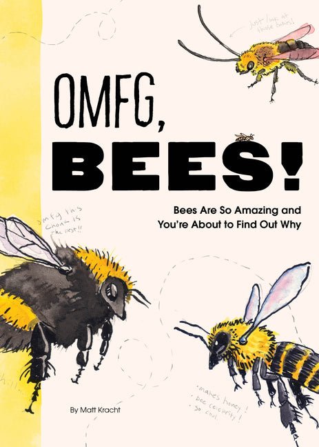 Omfg, Bees!: Bees Are So Amazing and You're about to Find Out Why - Ingram