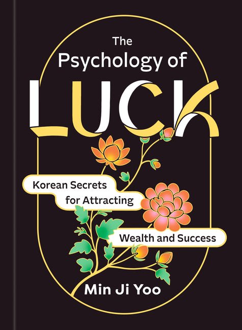 The Psychology of Luck: Korean Secrets for Attracting Wealth and Success - Ingram