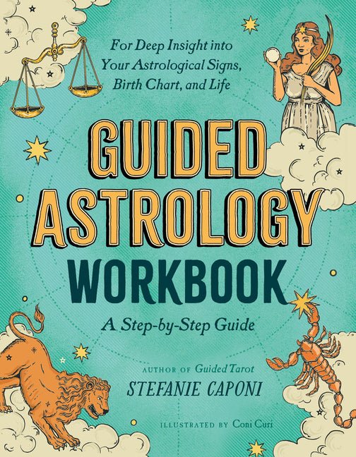 Guided Astrology Workbook: A Step-By-Step Guide for Deep Insight Into Your Astrological Signs, Birth Chart, and Life - Ingram