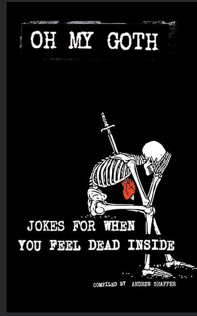Oh My Goth: Jokes for When You Feel Dead Inside - Ingram