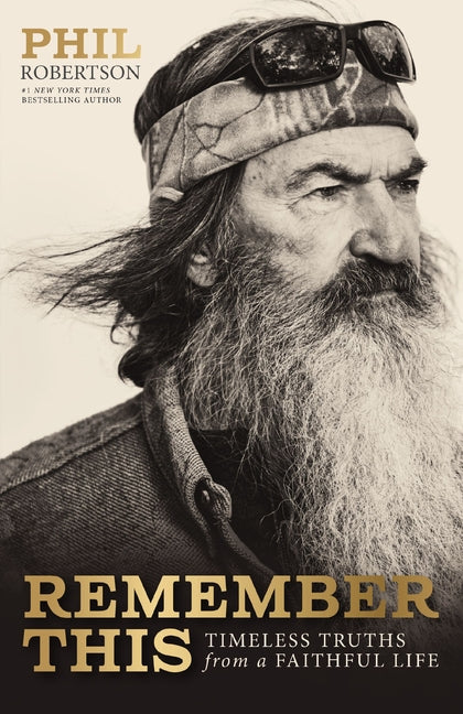 Remember This: Timeless Truths from a Faithful Life