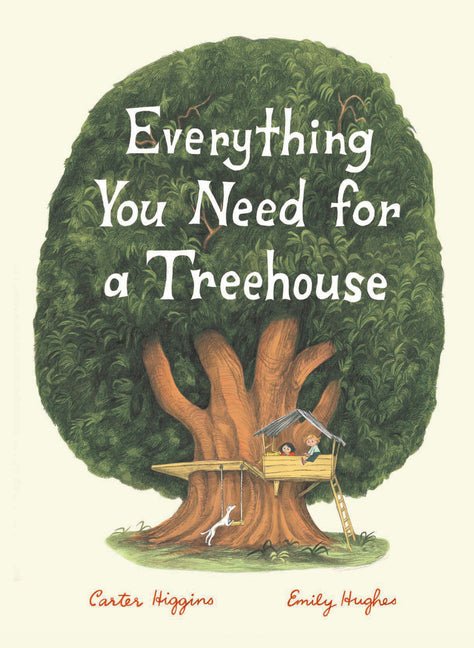 Everything You Need for a Treehouse: (Children's Treehouse Book, Story Book for Kids, Nature Book for Kids) - Ingram
