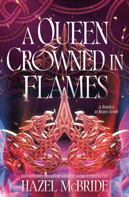A Queen Crowned in Flames: A Bonded to Beasts Novel - Ingram