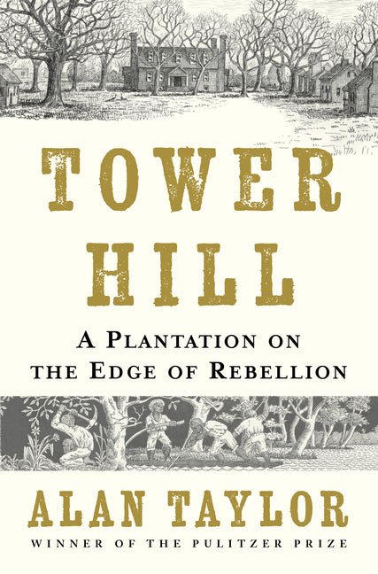 Tower Hill: A Plantation on the Edge of Rebellion