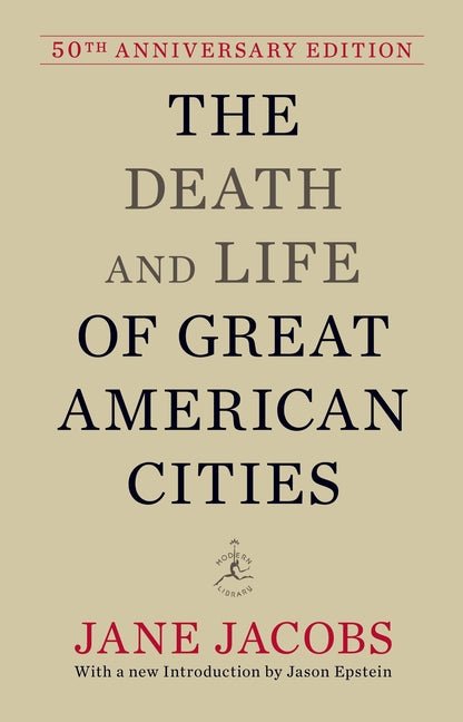 The Death and Life of Great American Cities: 50th Anniversary Edition (Anniversary) - Ingram
