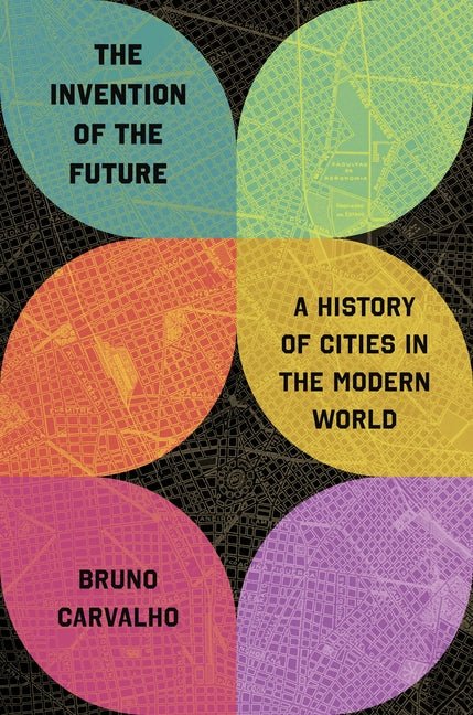 The Invention of the Future: A History of Cities in the Modern World - Ingram