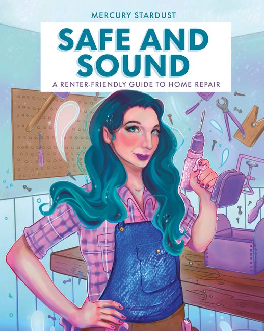 Safe and Sound: A Renter-Friendly Guide to Home Repair - Ingram
