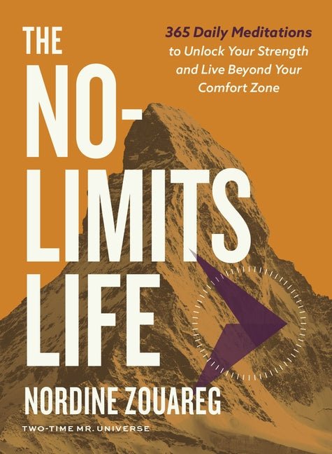 The No-Limits Life: 365 Daily Meditations to Unlock Your Strength and Live Beyond Your Comfort Zone