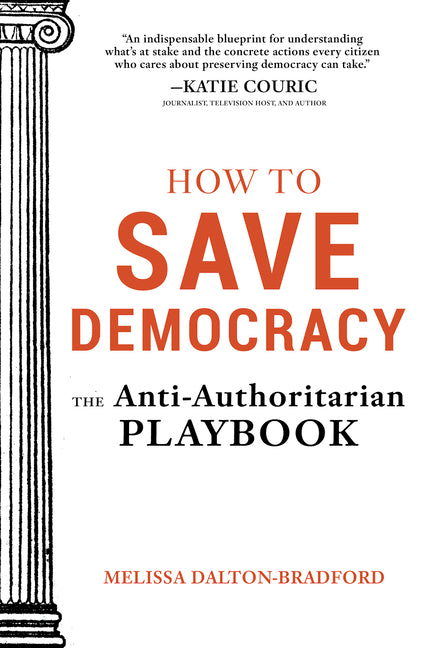 How to Save Democracy: The Anti-Authoritarian Playbook