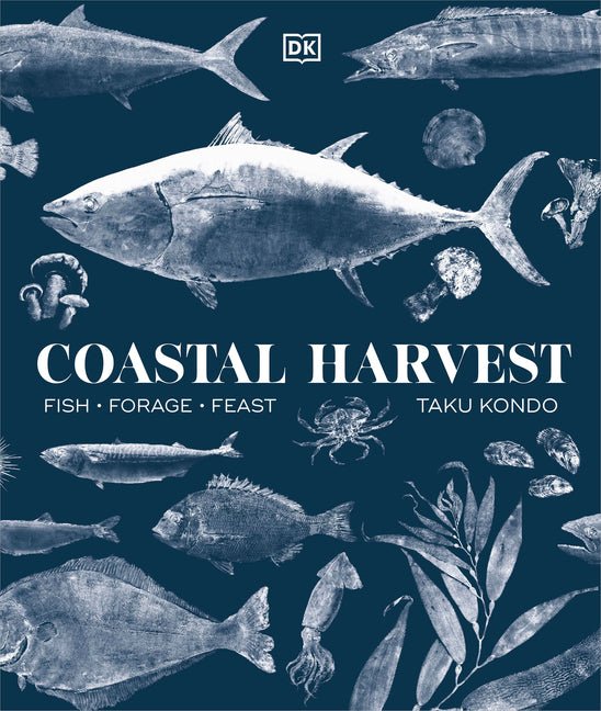 Coastal Harvest: Fish - Forage - Feast: A Cookbook - Ingram